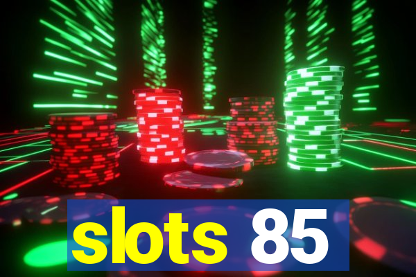 slots 85